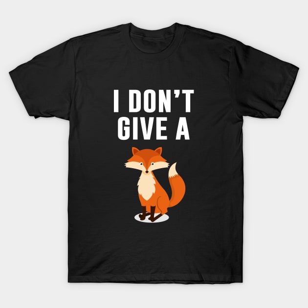 I Don't Give A Fox T-Shirt by teesumi